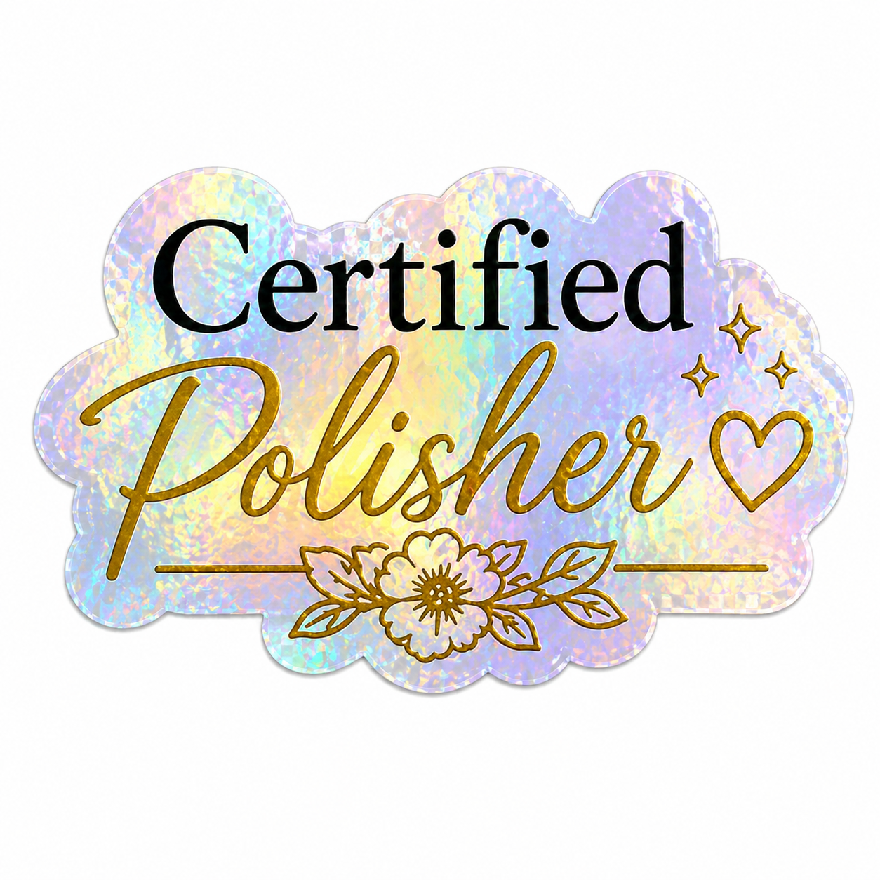 Holographic sticker with 'Certified Polisher' text and decorative elements on a white background